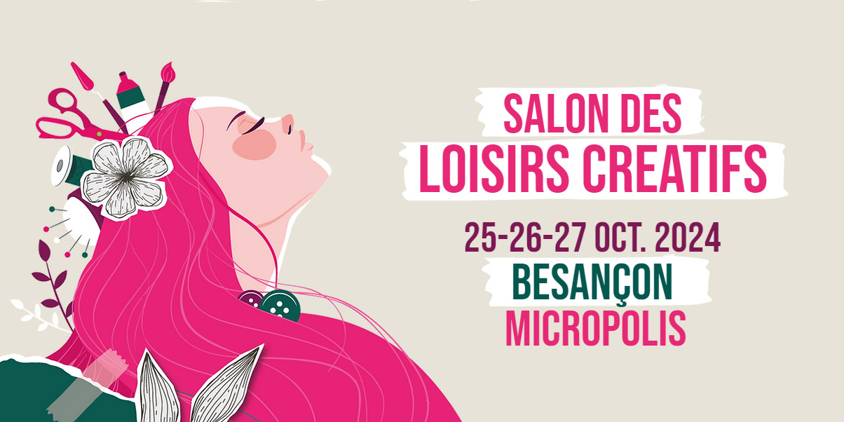 Salon Loisirs Créatifs Besançon 2024